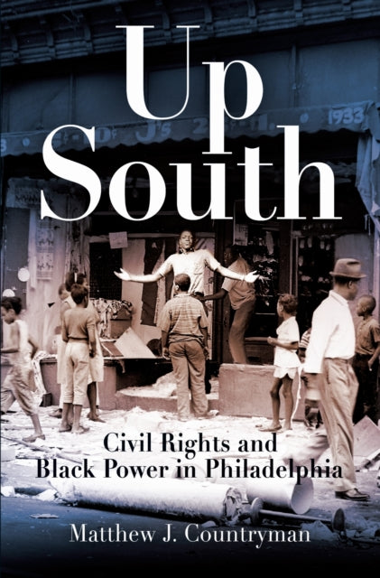 Up South: Civil Rights and Black Power in Philadelphia