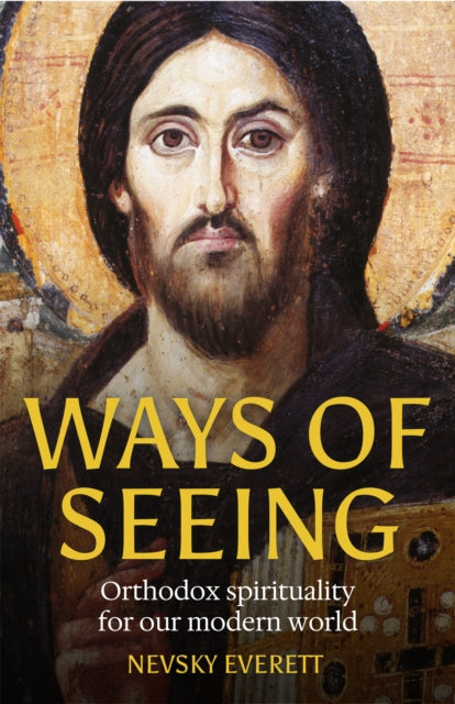 Ways of Seeing: Orthodox spirituality for our modern world