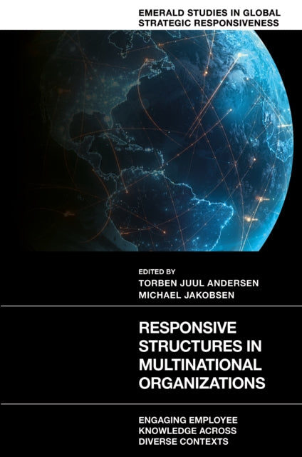 Responsive Structures in Multinational Organizations: Engaging Employee Knowledge Across Diverse Contexts
