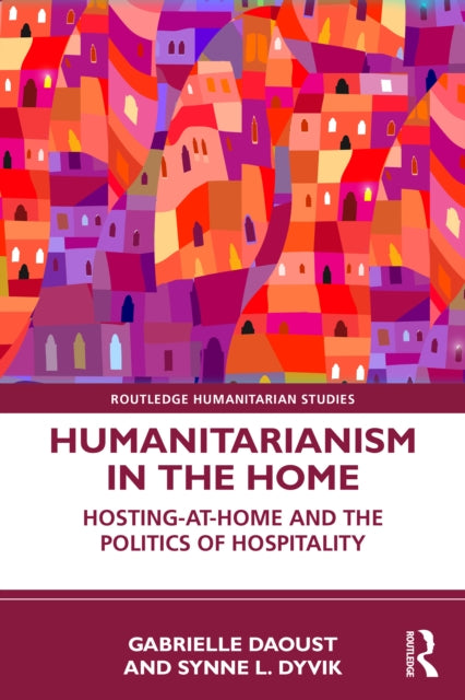 Humanitarianism in the Home: Hosting-at-home and the Politics of Hospitality