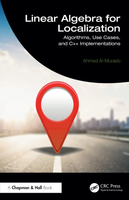Linear Algebra for Localization: Algorithms, Use Cases, and C++ Implementations