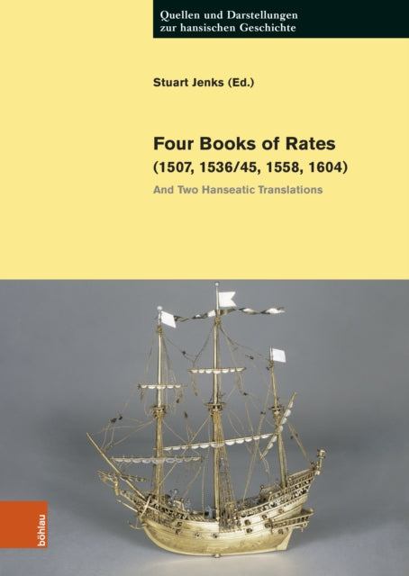 Four Books of Rates (1507, 1536/45, 1558, 1604): And Two Hanseatic Translations