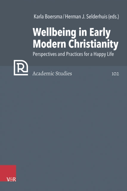 Wellbeing in Early Modern Christianity: Perspectives and Practices for a Happy Life