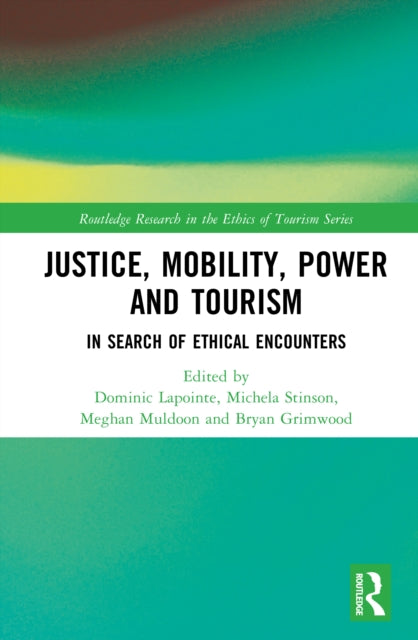 Justice, Power, and Mobility in Tourism: In Search of Ethical Encounters