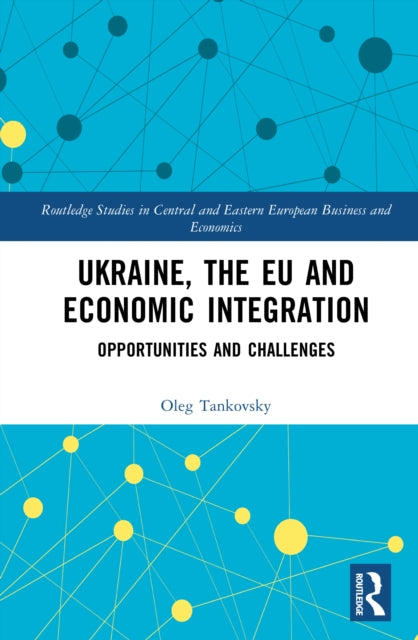 Ukraine, the EU and Economic Integration: Opportunities and Challenges