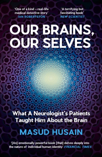 Our Brains, Our Selves: What a Neurologist’s Patients Taught Him About the Brain
