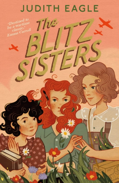The Blitz Sisters: 'Destined to be a wartime classic.' Emma Carroll