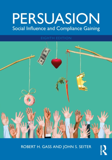 Persuasion: Social Influence and Compliance Gaining