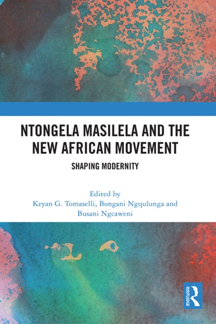 Ntongela Masilela and the New African Movement: Shaping Modernity