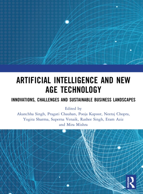 Artificial Intelligence and New Age Technology: Innovations, Challenges and Sustainable Business Landscapes