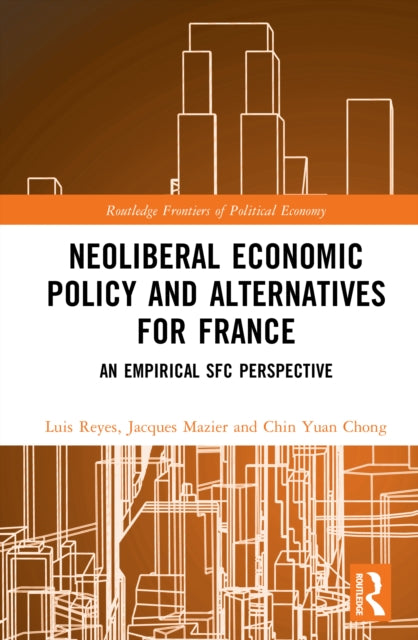Neoliberal Economic Policy and Alternatives for France: An Empirical SFC Perspective