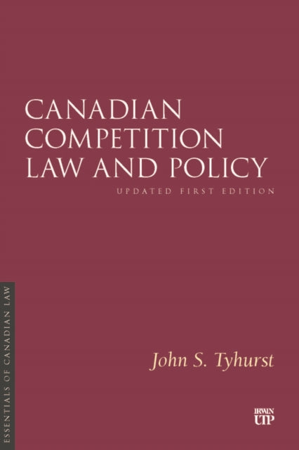Canadian Competition Law and Policy: Updated First Edition