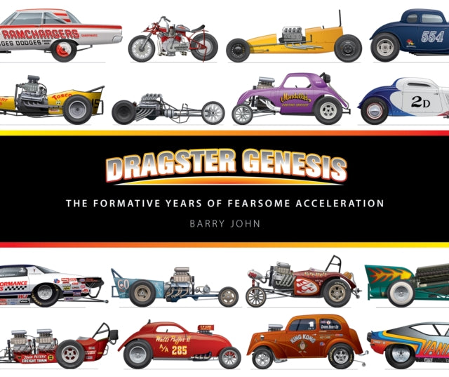 Dragster Genesis: The formative years of fearsome acceleration