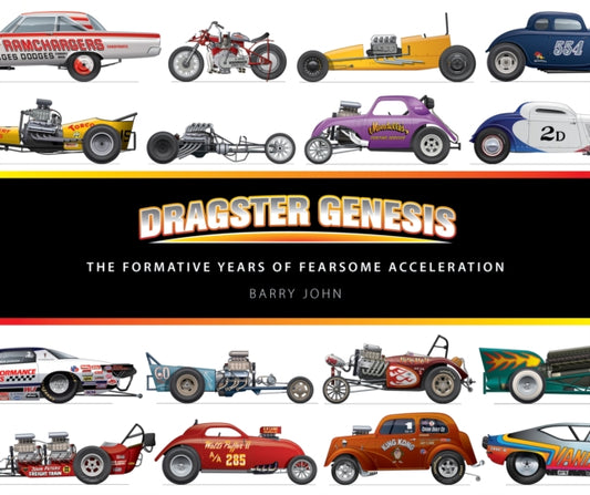 Dragster Genesis: The formative years of fearsome acceleration