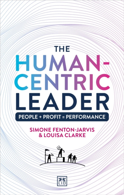 The Human-Centric Leader: People + Profit = Performance
