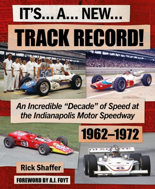 Its A New Track Record!: An Incredible “Decade” of Speed at the Indianapolis Motor Speedway 1962–1972