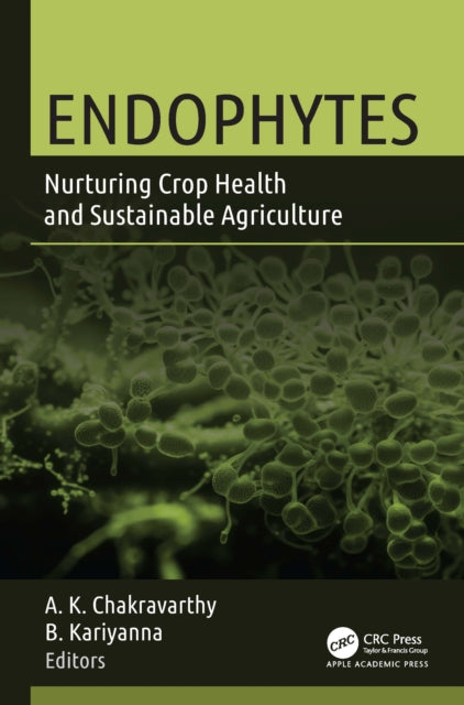 Endophytes: Nurturing Crop Health and Sustainable Agriculture