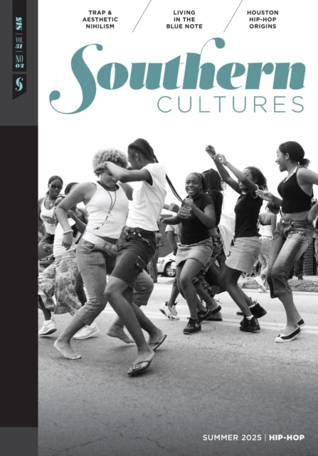 Southern Cultures: Hip-Hop: Volume 31, Number 2 - Summer 2025
