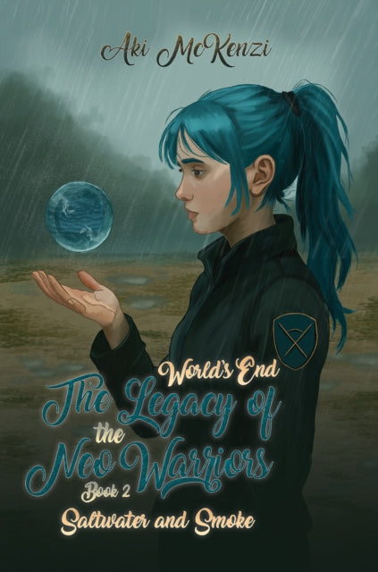 Saltwater and Smoke: World's End The Legacy of the Neo Warriors-Book 2