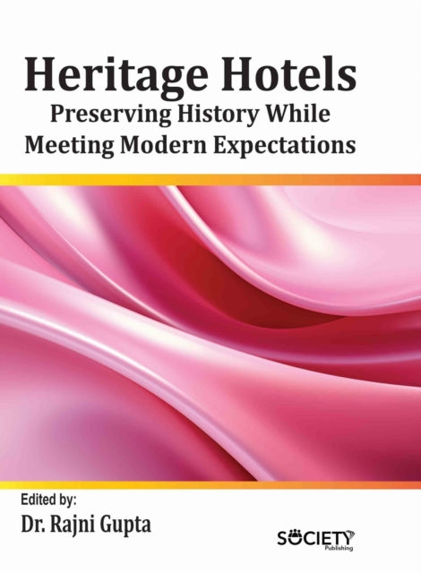 Heritage Hotels: Preserving History While Meeting Modern Expectations