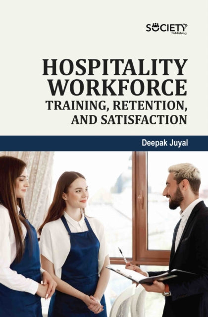 Hospitality Workforce: Training, Retention, and Satisfaction