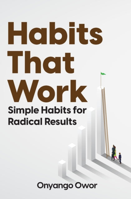 Habits That Work: Simple Habits for Radical Results
