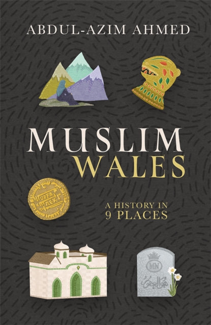 Muslim Wales: A History in 9 Places