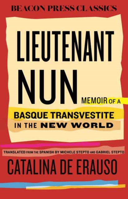 Lieutenant Nun: The True Story of a Cross-Dressing, Transatlantic Adventurer Who Escaped From a Spanish Convent in 1599 and Lived as a Man