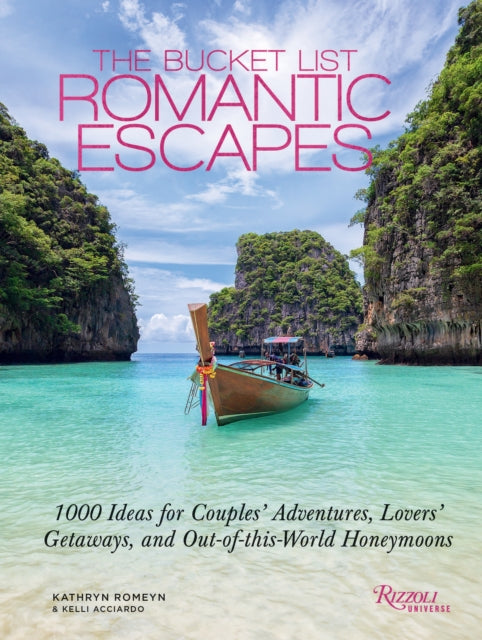 The Bucket List Romantic Escapes: 1000 Ideas for Couples' Adventures, Lovers' Getaways, and Out-of-this-World Honeymoons