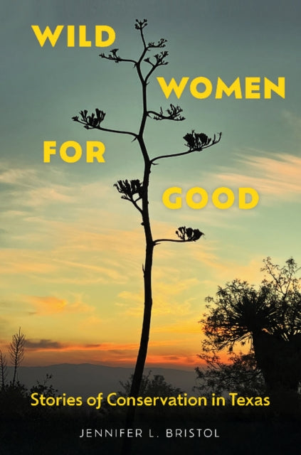 Wild Women for Good: Stories of Conservation in Texas