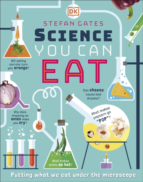 Science You Can Eat: The Astonishing Science Behind Our Food