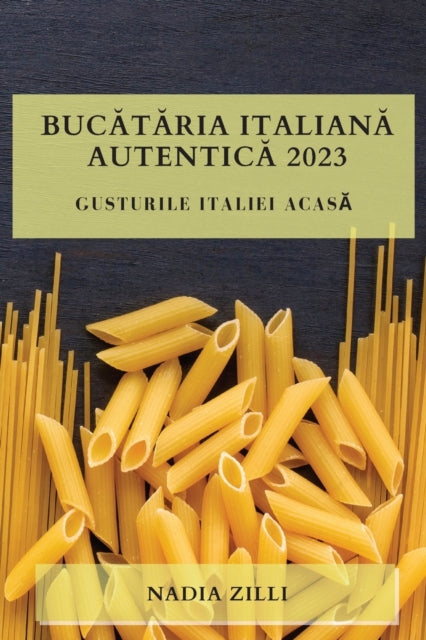 Bucătăria Italiană Autentică 2023: Gusturile Italiei Acasă
