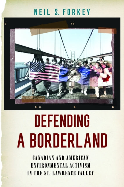 Defending a Borderland: Canadian and American Environmental Activism in the St. Lawrence Valley