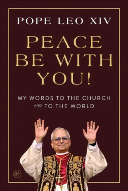 Peace Be with You!: My Words to the Church and to the World