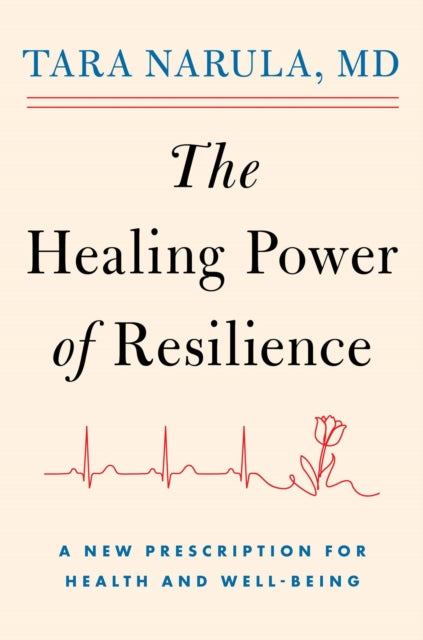 The Healing Power of Resilience: A New Prescription for Health and Well-Being