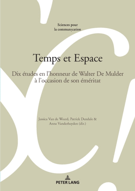 Temps et Espace: Dix etudes en l'honneur de Walter De Mulder a l'occasion de son emeritat