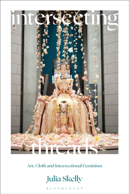 Intersecting Threads: Art, Cloth and Intersectional Feminism