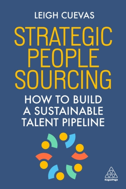 Strategic People Sourcing: How to Build a Sustainable Talent Pipeline