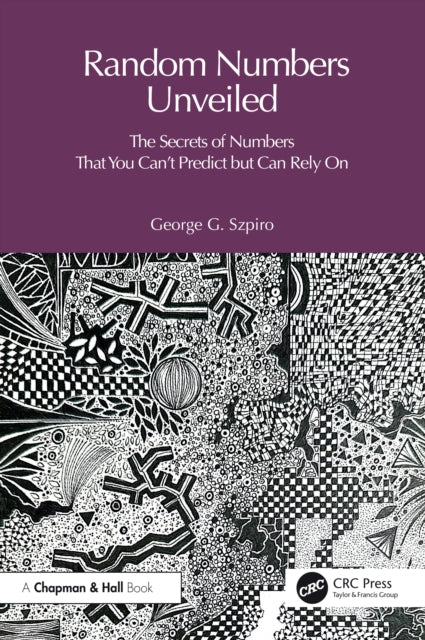 Random Numbers Unveiled: The Secrets of Numbers That You Can't Predict but Can Rely On