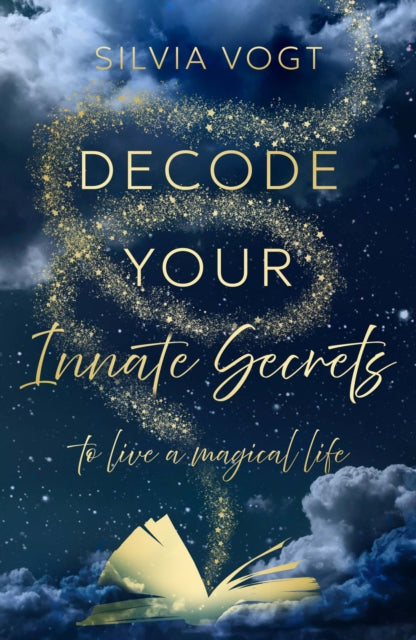 Decode Your Innate Secrets: to live a magical life