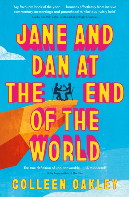Jane and Dan at the End of the World: 'Oakley is in a world of her own when it comes to creating loveable, quirky characters' Taylor Jenkins Reid