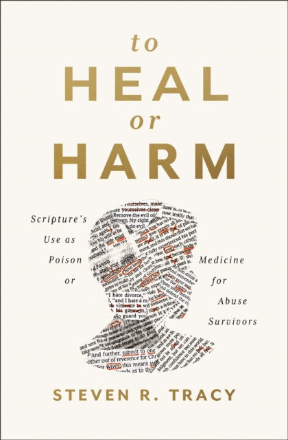 To Heal or Harm: Scripture's Use as Poison or Medicine for Abuse Survivors