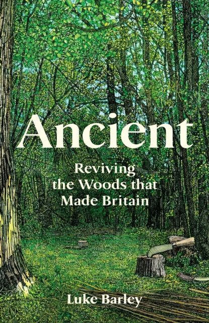 Ancient: Reviving the Woods That Made Britain