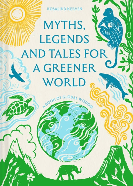 Myths, Legends and Tales for a Greener World: A book of global wisdom