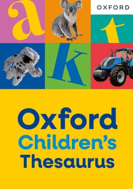 Oxford Children's Thesaurus: Build vocabulary skills for ages 8+ with age-appropriate synonyms (Oxford Children's Dictionaries)