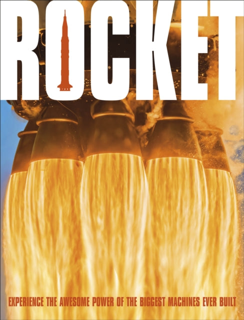 Rocket: Feel the Force of the World's Most Powerful Machines