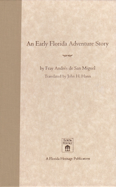 An Early Florida Adventure Story: The Fray Andres De San Miguel Account