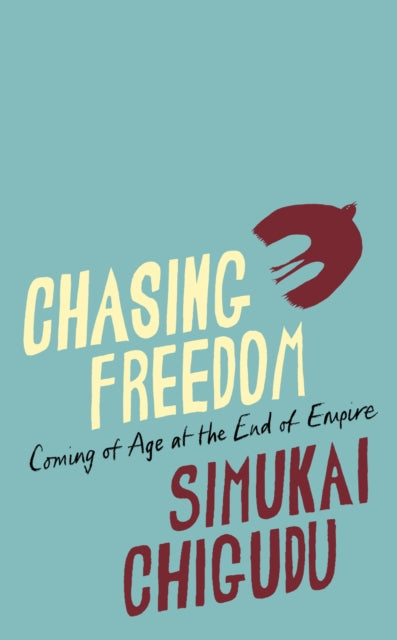Chasing Freedom: Coming of Age at the End of Empire