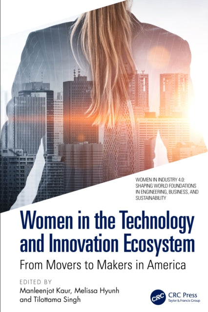 Women in the Technology and Innovation Ecosystem: From Movers to Makers in America