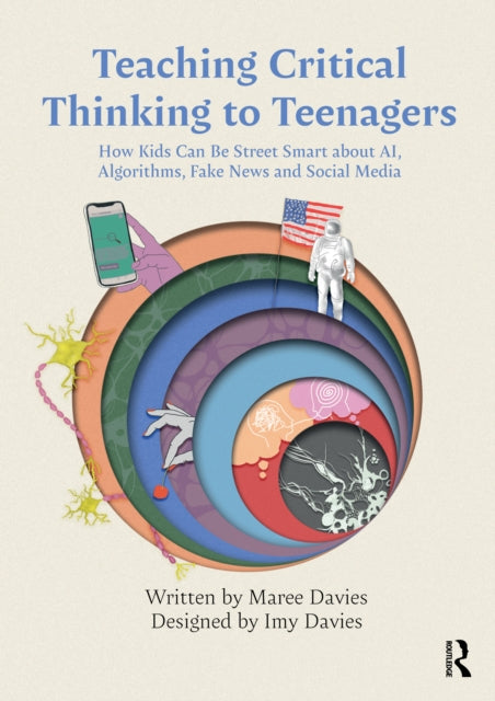 Teaching Critical Thinking to Teenagers: How Kids Can Be Street Smart about AI, Algorithms, Fake News and Social Media